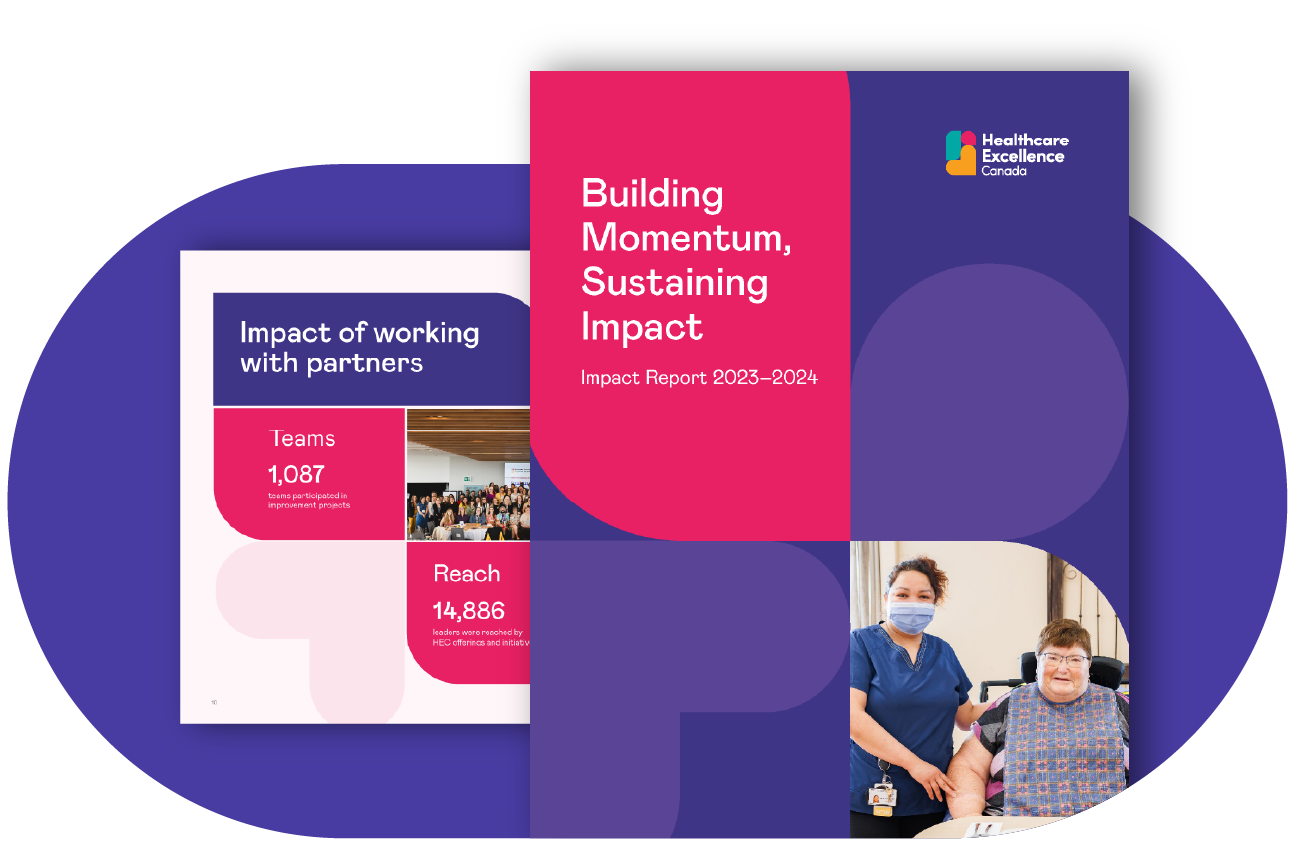 Cover of the 2023–2024 Impact Report from Healthcare Excellence Canada showing a masked healthcare provider next to a smiling individual in a wheelchair. In the background, an inside page highlights partnership data including number of teams and reach.
