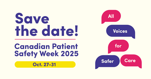 Text says: “Save the date! Canadian Patient Safety Week 2025, Oct. 27-31.” On the right side, there are illustrated speech bubbles in various colours with the words: “All Voices for Safer Care.”