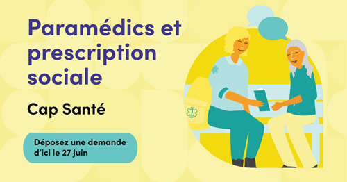 Illustration représentant deux personnes assises sur un banc; l’une tient une brochure et la montre à l’autre. Des bulles symbolisant une conversation apparaissent au-dessus de leurs têtes. La personne de gauche porte un uniforme sur lequel figure un symbole médical et un sac à dos. Le texte dit : Paramédics et prescription sociale. Cap Santé. Déposez une demande d'ici le 27 juin.